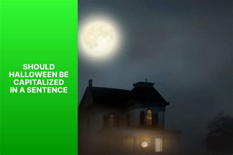 Should Halloween Be Capitalized In A Sentence? Exploring Proper Grammar ...