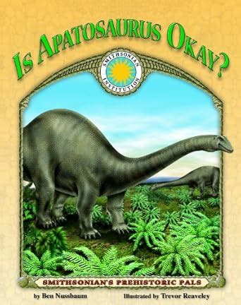 Is Apatosaurus Okay? - a Smithsonian Prehistoric Pals Book (Mini book ...
