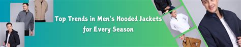 Top Trends in Men's Hooded Jackets for Every Season