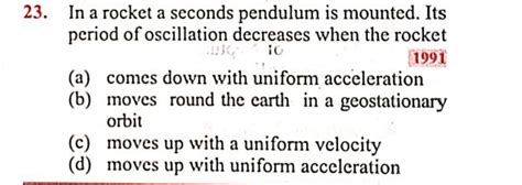 In a rocket a seconds pendulum is mounted. Its period of oscillation decr..