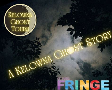 A Kelowna Ghost Story, Black Box Theatre, Kelowna, 30 January to 4 ...
