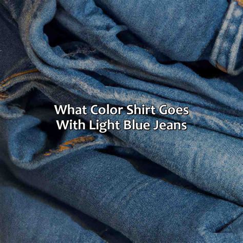 What Color Shirt Goes With Light Blue Jeans - colorscombo.com