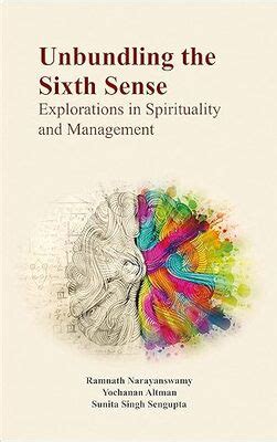 "Unbundling the sixth sense: explorations in spirituality and managemen ...