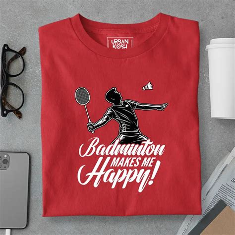 Badminton Makes Me Happy – Urban Kosh