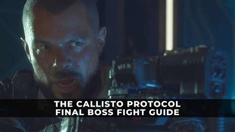 The Callisto Protocol: Final Boss Fight Guide