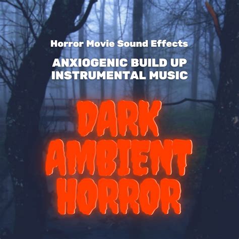 ‎Dark Ambient Horror - Horror Movie Sound Effects, Anxiogenic Build Up ...