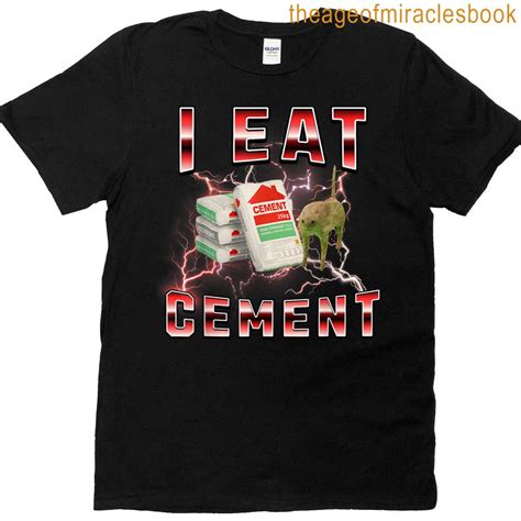 I Eat Cement Funny Cat Meme Internet Memes Funny Meme T-shirt