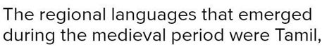 write a brief note on any two of the regional languages during the ...