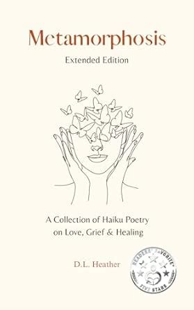 Buy Metamorphosis - A Collection of Haiku Poetry on Love, Grief and ...