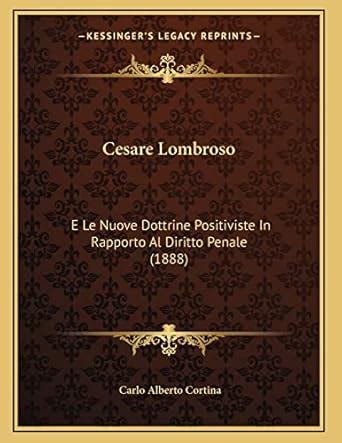 Buy Cesare Lombroso: E Le Nuove Dottrine Positiviste in Rapporto Al ...