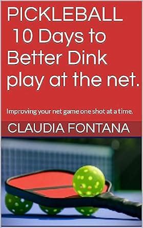 PICKLEBALL 10 Days to Better Dink play at the net.: Improving your net ...