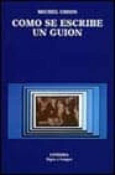 COMO SE ESCRIBE UN GUION (2ª ED.) | Michel Chion | Segunda mano | Casa ...