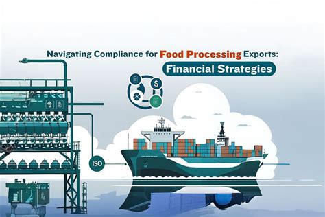 Compliance & Finance Strategies for Food Processing Exports - Credlix