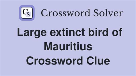 Large extinct bird of Mauritius - Crossword Clue Answers - Crossword Solver
