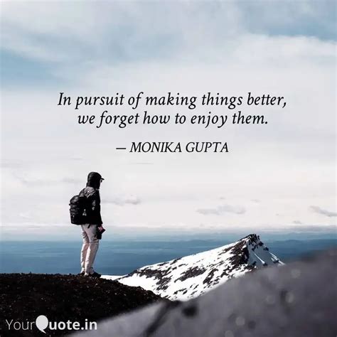 In pursuit of making thin... | Quotes & Writings by MONIKA GUPTA ...