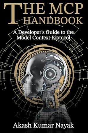 Buy The MCP Handbook: A Developer's Guide to the Model Context Protocol ...