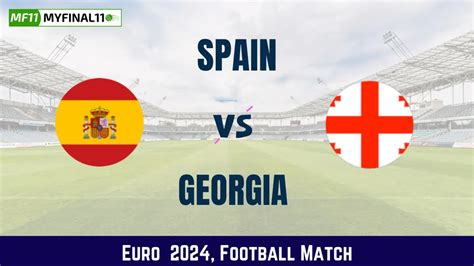 SPN vs GEO Dream11 Prediction, Euro 2024: Spain vs Georgia Match ...