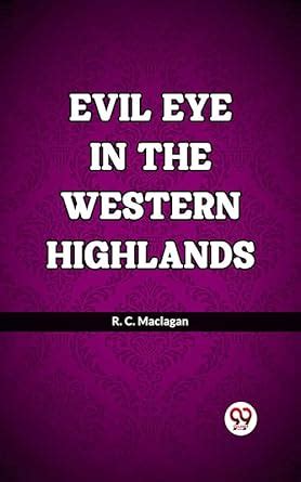 Evil Eye In The Western Highlands eBook : R. C. Maclagan: Amazon.in: Books