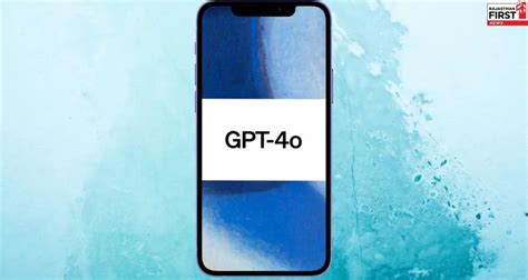 OpenAI GPT-4o: OpenAI ने GPT 4 और ChatGPT के लिए एक बड़े - Rajasthan First
