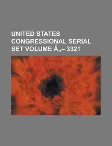 United States Congressional Serial Set Volume a 3321: Buy United States ...