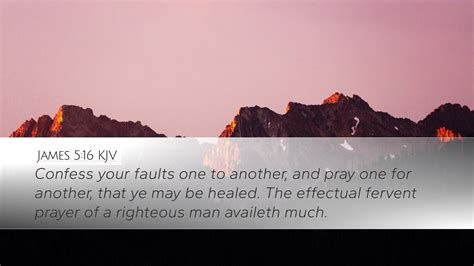 James 5:16 KJV | Confess your faults one to another, and pray one for ...