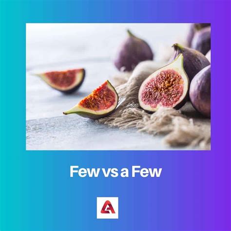 Few vs a Few: Difference and Comparison