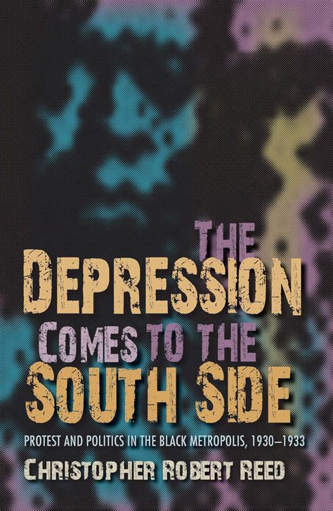 The Depression Comes to the South Side: Protest and Politics in the ...