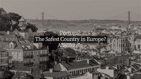 Safest Country in Europe? Portugal, Absolutely.