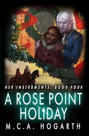 A Rose Point Holiday (Her Instruments Book 4) eBook : Hogarth, M.C.A ...