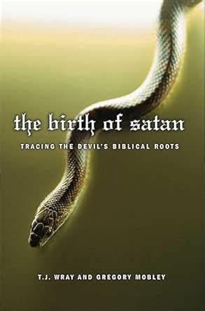 The Birth of Satan: Tracing the Devil's Biblical Roots eBook : Wray, T ...