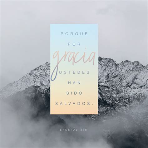 Efesios 2:8 Porque por gracia sois salvos por medio de la fe; y esto no ...