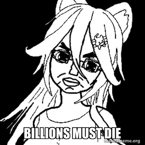 billions must die Meme Generator