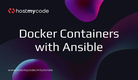 Deploy and Managing Docker Containers with Ansible - HostMyCode