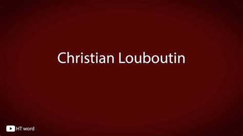 How to pronounce Christian Louboutin - YouTube