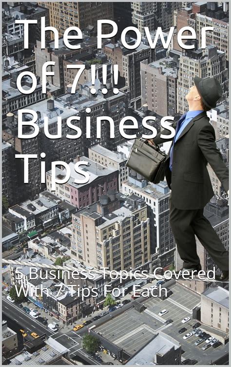 The Power of 7!!! Business Tips: 5 Business Topics Covered With 7 Tips ...