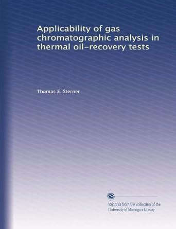 Applicability of gas chromatographic analysis in thermal oil-recovery ...