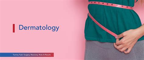 Tummy Tuck: Surgery, Recovery, Risks & Results