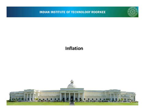 Inflation - INDIAN INSTITUTE OF TECHNOLOGY ROORKEE Inflation What is ...