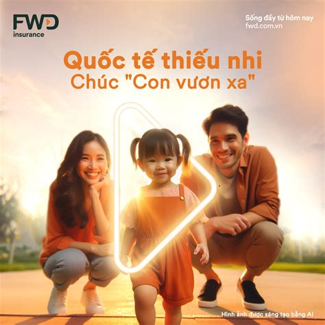 FWD Vietnam - QUỐC TẾ THIẾU NHI - CHÚC “CON VƯƠN XA” 🙌... | Facebook