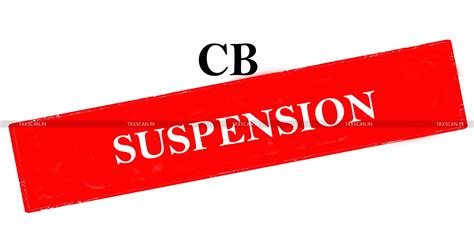 Immediate Suspension of CB warranted when there is an Apprehension to ...