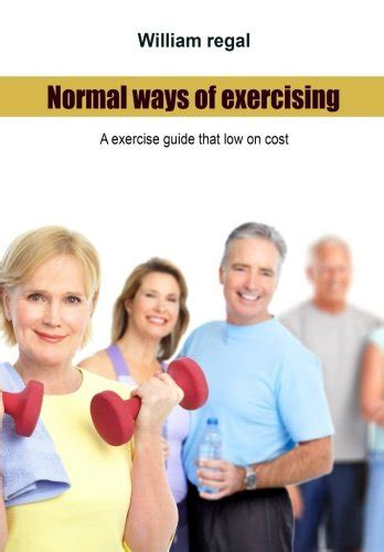 Buy Normal Ways of Exercising: A Exercise Guide That Low on Cost Book ...