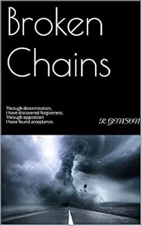 Broken Chains: Through determination, I have discovered forgiveness ...