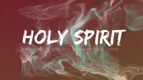 Holy Spirit: Who is and His work in our lives, April 6 to April 30 ...