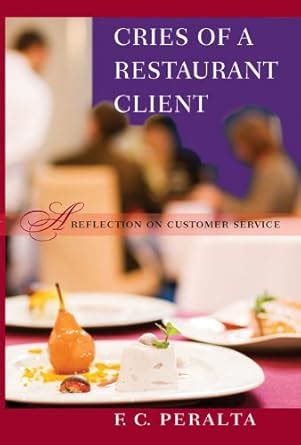 Cries of a Restaurant Client: a reflection on customer service eBook ...