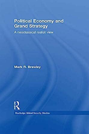 Political Economy and Grand Strategy: A Neoclassical Realist View ...