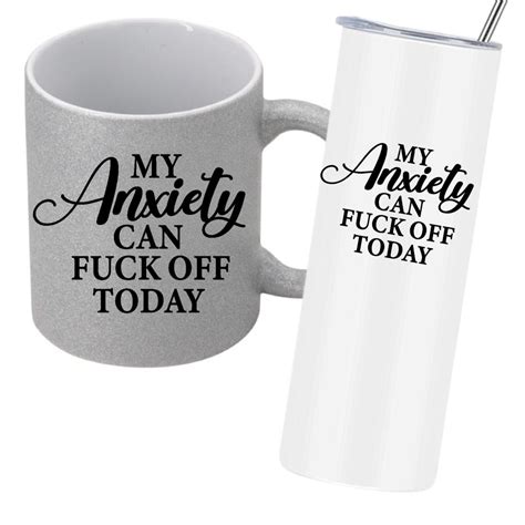 My Anxiety can fuck off today – MUG OR TUMBLER | Cheeky Chops Cards ...