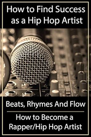 How to Find Success as a Hip Hop Artist - Beats Rhymes And Flow: How to ...