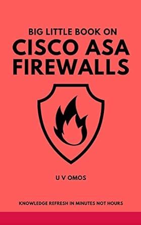 Big Little Book On Cisco ASA Firewalls: Cisco ASA Firewall Refresh ...