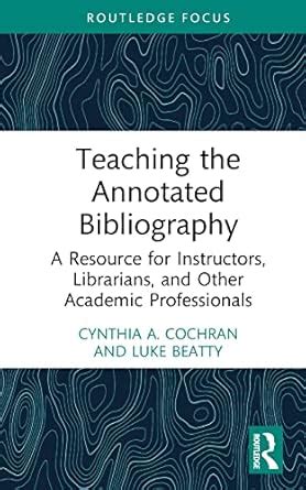 Buy Teaching the Annotated Bibliography: A Resource for Instructors ...