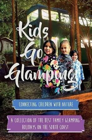 Buy Kids Go Glamping: Reviewing the Best Glamping Sites on the South ...